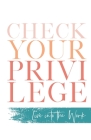 Check Your Privilege: Live into the Work Cover Image