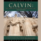 Calvin: Of Prayer and the Christian Life Lib/E: Selected Writings from the Institutes By John Calvin, James Adams (Read by) Cover Image
