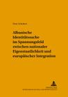 Albanische Identitaetssuche im Spannungsfeld zwischen nationaler Eigenstaatlichkeit und europaeischer Integration (Strategische Kultur Europas #4) By August Pradetto (Other), Inge Schubert Cover Image
