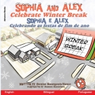 Sophia and Alex Celebrate Winter Break: Sophia e Alex Celebrando as festas de fim de ano Cover Image