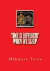 Time is Different When We Sleep By Mikhail Tank Cover Image
