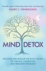 Mind Detox: Discover and Resolve the Root Causes of Chronic Conditions and Persistent Problems By Sandy C. Newbigging, Sasha Allenby (Foreword by) Cover Image