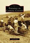 Farming in Carroll County (Images of America (Arcadia Publishing)) Cover Image