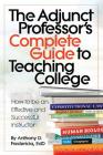 The Adjunct Professor's Complete Guide to Teaching College: How to Be an Effective and Successful Instructor By Anthony Fredericks Cover Image