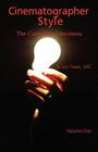 Cinematographer Style: The Complete Interviews, Volume I By Jon Asc Fauer (Compiled by), Asc Jon Fauer (Compiled by) Cover Image