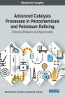 Advanced Catalysis Processes in Petrochemicals and Petroleum Refining: Emerging Research and Opportunities Cover Image