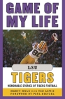 Game of My Life LSU Tigers: Memorable Stories of Tigers Football By Marty Mulé, Ted Lewis (With), Paul Dietzel (Foreword by) Cover Image