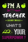 I'm Teacher What's Your Superpower ? Cover Image