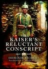 The Kaiser's Reluctant Conscript By Dominik Richert, D. C. Sutherland (Translator) Cover Image