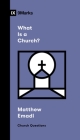 What Is a Church? By Matthew Emadi Cover Image