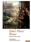 History Takes Place: Rome: Dynamics of Urban Change Cover Image