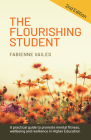 The Flourishing Student: 2nd Edition: A Practical Guide to Promote Mental Fitness, Wellbeing and Resilience in Higher Education By Fabienne Vailes Cover Image