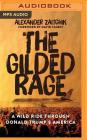 The Gilded Rage: A Wild Ride Through Donald Trump's America By Alexander Zaitchik, David Talbot (Foreword by), Todd McLaren (Read by) Cover Image