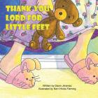 Thank You Lord for Little Feet By Dawn Jimenez, Kerri Hicks Fleming (Illustrator) Cover Image
