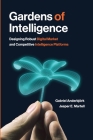 Gardens of Intelligence: Designing Robust Digital Market and Competitive Intelligence Platforms By Gabriel Anderbjörk, Jesper Martell Cover Image