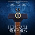Honorable Profession: A Novel of American Politics By Andy Kutler, George Newbern (Read by) Cover Image