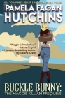 Buckle Bunny: The Maggie Killian Prequels: A Maggie Killian Texas-to-Wyoming Box Set By Pamela Fagan Hutchins Cover Image