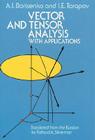 Vector and Tensor Analysis with Applications (Dover Books on Mathematics) By A. I. Borisenko, I. E. Tarapov, Richard A. Silverman (Translator) Cover Image