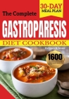 The Complete Gastroparesis Diet Cookbook: 1600 Days of Delicious, Nourishing, & Easy-to-Prepare Recipes to Reverse Gastroparesis, Acid Reflux, and Nau By Kathleen H. Jensen Cover Image