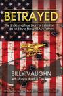 Betrayed: The Shocking True Story of Extortion 17 as told by a Navy SEAL's Father By Monica Morrill, Cari Blake, Billy Vaughn Cover Image