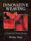 Innovative Weaving: A guide for study groups By Mickey Stam Cover Image