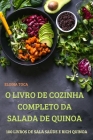 O Livro de Cozinha Completo Da Salada de Quinoa By Elodia Toca Cover Image