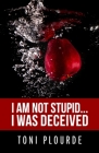 I am not stupid...I was deceived Cover Image
