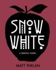 Snow White: A Graphic Novel By Matt Phelan, Matt Phelan (Illustrator) Cover Image