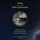 Dante and the Early Astronomer Lib/E: Science, Adventure, and a Victorian Woman Who Opened the Heavens By Tracy Daugherty, David Stifel (Read by) Cover Image