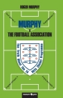 MURPHY v The Football Association: The Truth About the FA Skills (Snide) Programme By Roger Murphy Cover Image