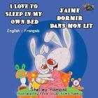 I Love to Sleep in My Own Bed J'aime dormir dans mon lit: English French Bilingual Edition (English French Bilingual Collection) By Shelley Admont, Kidkiddos Books Cover Image
