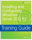 Training Guide Installing and Configuring Windows Server 2012 R2 (McSa) Cover Image