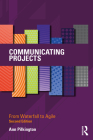 Communicating Projects: From Waterfall to Agile Cover Image