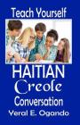 Teach Yourself Haitian Creole Conversation By Yeral E. Ogando Cover Image