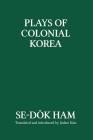 Plays of Colonial Korea Cover Image