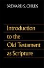 Introduction to the Old Testament as Scripture By Brevard S. Childs Cover Image