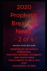 2020 Prophetic Breaking News - 2 of 4: Prophecies on World Economies, Politics, Nations, Churches and Track their Fulfilments to Help You Stay Success By Monday Ogwuojo Ogbe Cover Image
