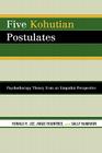 Five Kohutian Postulates: Psychotherapy Theory from an Empathic Perspective By Ronald R. Lee, Angie Rountree, Sally McMahon Cover Image