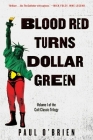 Blood Red Turns Dollar Green: A Novel By Paul O'Brien Cover Image