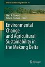 Environmental Change and Agricultural Sustainability in the Mekong Delta (Advances in Global Change Research #45) By Mart A. Stewart (Editor), Peter A. Coclanis (Editor) Cover Image