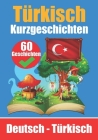 Kurzgeschichten auf Türkisch Türkisch und Deutsch Nebeneinander Für Kinder Geeignet: Lernen Sie die türkische Sprache durch Kurzgeschichten Zweisprach Cover Image