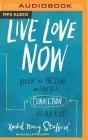 Live Love Now: Relieve the Pressure and Find Real Connection with Our Kids By Rachel Macy Stafford, Rachel Macy Stafford (Read by) Cover Image