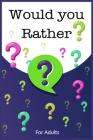 would you rather: funny questions game book for Adults Travel Games Cover Image