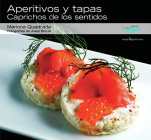 Aperitivos y tapas: Caprichos de los sentidos (Con sabor a mediterráneo) By Mariona Quadrada, Josep Borrell (By (photographer)) Cover Image