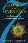 Stones of the Seven Rays: The Science of the Seven Facets of the Soul Cover Image