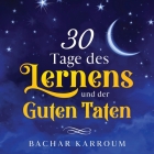 30 Tage des Lernens und der guten Taten By Bachar Karroum Cover Image