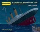 What Sank the World's Biggest Ship?: And Other Questions about the Titanic (Good Question!) By Mary Kay Carson, Mark Elliott (Illustrator) Cover Image