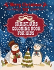 Christmas coloring book for kids: Lovely coloring book for kids with Christmas design - Christmas activity book for children Ages 4-8 (Coloring Books for Kids) Cover Image