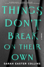 Things Don't Break on Their Own: A Novel Cover Image