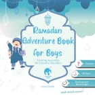 Ramadan Adventure Book for Boys: Activities for Creative Muslims Islamic Children's Book Cover Image